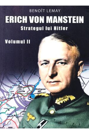 Erich von Manstein, strategul lui Hitler volumul 2