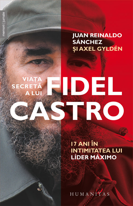 Viata secreta a lui Fidel Castro. 17 ani in intimitatea lui lider maximo