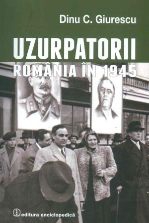 Uzurpatorii. Romania in 1945