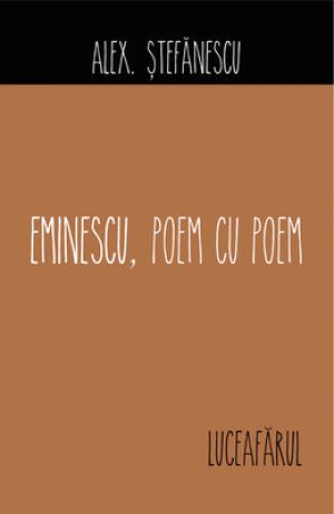 Luceafarul. Eminescu, poem cu poem