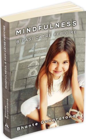 Mindfulness. 8 pasi catre fericire 