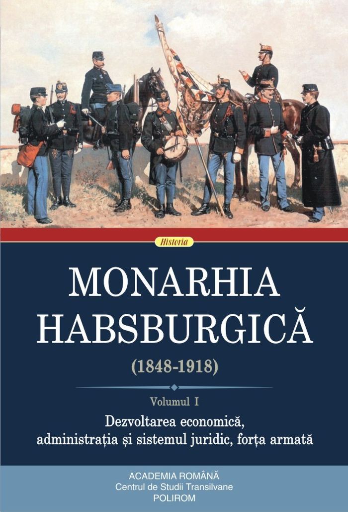 Monarhia Habsburgica. Volumul I. Dezvoltarea economica, administratia si sistemul juridic, forta armata