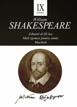Opere 9. Eduard al III-lea. Mult zgomot pentru nimic. Macbeth