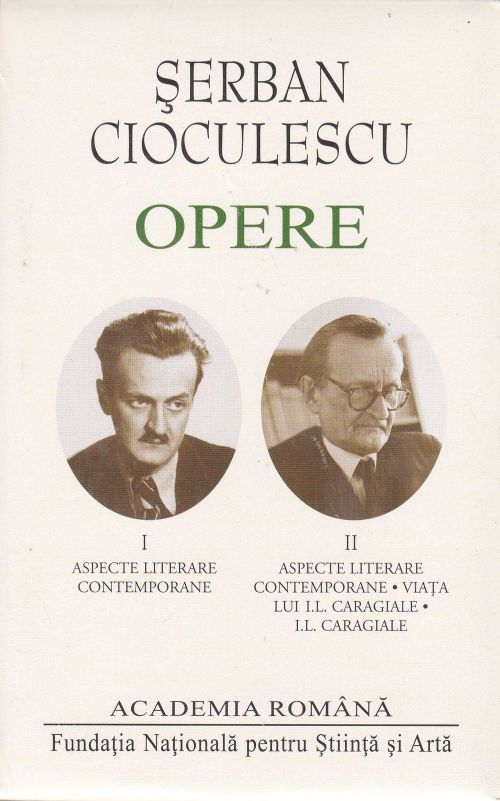 Serban Cioculescu. Opere vol. 1-2. Aspecte literare contemporane. I.L.Caragiale