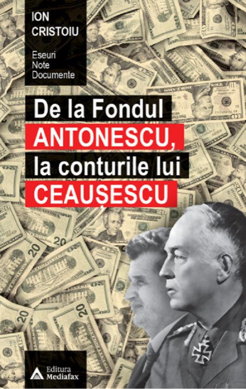 De la fondul Antonescu, la conturile lui Ceausescu