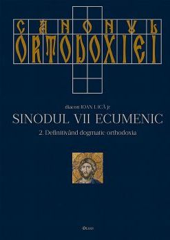 Canonul Ortodoxiei. Sinodul VII Ecumenic, 2 volume