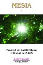 Mesia. Profetul de Kahlil Gibran reflectat de Osho, 2 volume