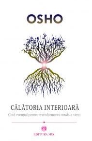 Calatoria interioara. Ghid esential pentru transformarea totala a vietii