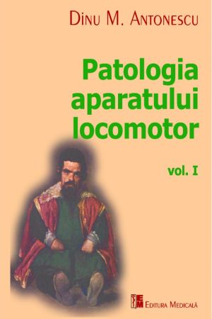 Patologia aparatului locomotor, volumul I