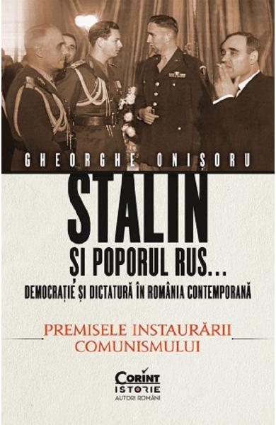 Stalin si poporul rus 1. Democratie si dictatura in Romania contemporana. Stalinismul in Romania