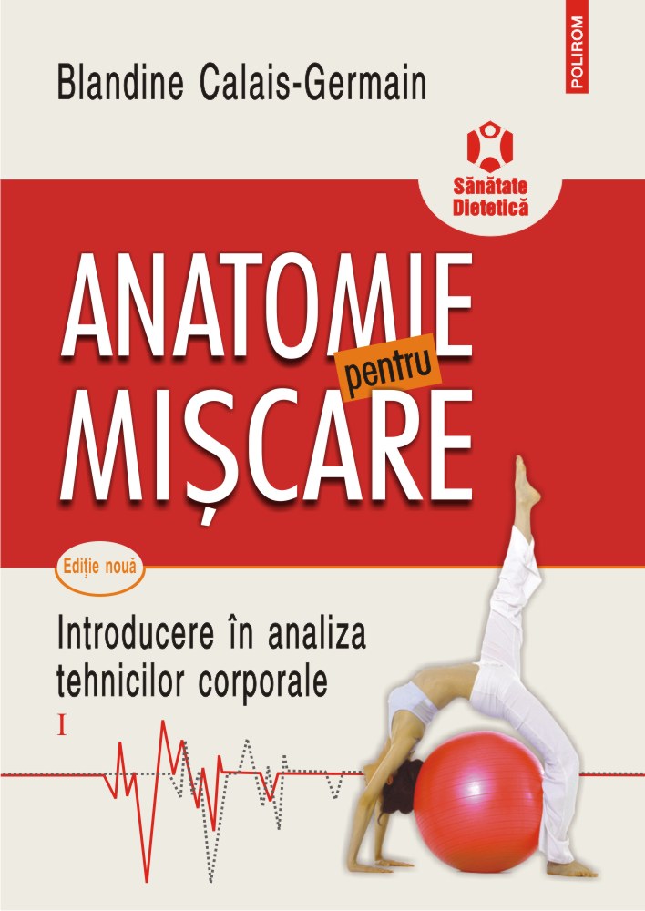 Anatomie pentru miscare 1. Introducere in analiza tehnicilor corporale