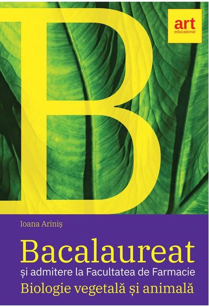 Bacalaureat si admitere la Facultatea de Farmacie. Biologie vegetala si animala. Clasele IX-X