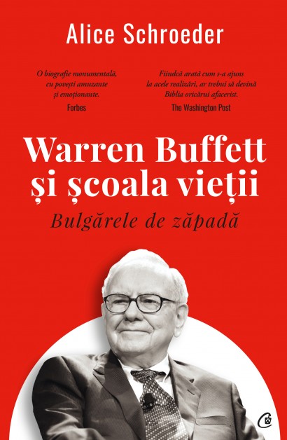Bulgărele de zăpadă. Warren Buffett și școala vieții