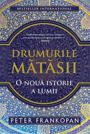 Drumurile matasii. O noua istorie a lumii