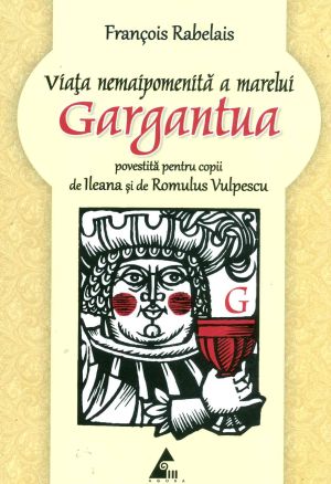 Viata nemaipomenita a marelui Gargantua