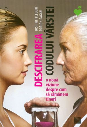 Descifrarea codului varstei. O noua viziune despre cum sa ramanem tineri