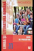 Limba si literatura romana clasa a XI-a. Ghid de pregatire, editie 2016