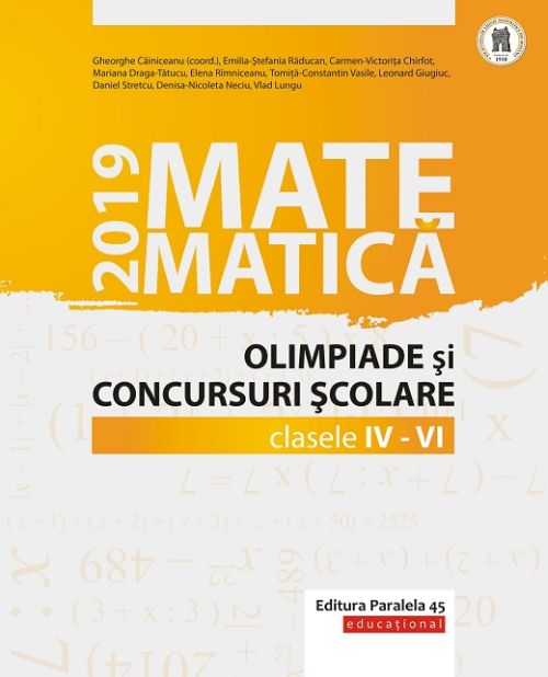 Matematica. Olimpiade si concursuri scolare 2019. Clasele IV-VI