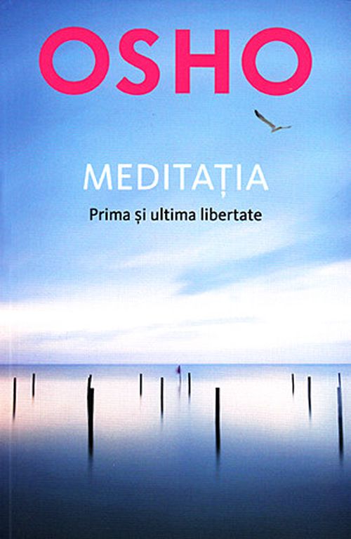 Meditatia, prima si ultima libertate