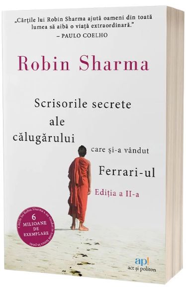 Scrisorile secrete ale călugărului care şi-a vandut Ferrari-ul. Ediția a II-a