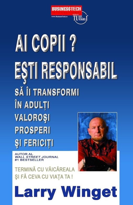 Ai copii. Esti responsabil sa ii transformi in adulti valorosi prosperi si fericiti