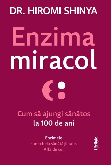 Enzima Miracol. Cum sa ajungi sanatos la 100 de ani
