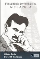 Fantasticele inventii ale lui Nikola Tesla