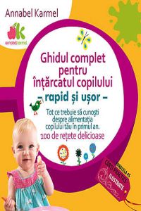 Ghidul complet pentru intarcatul copilului, rapid si usor