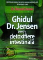 Ghidul dr. Jensen pentru detoxifiere intestinala