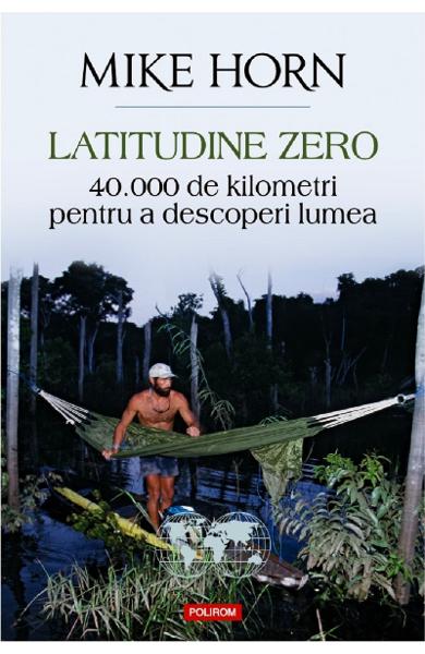 Latitudine zero. 40 000 de kilometri pentru a descoperi lumea
