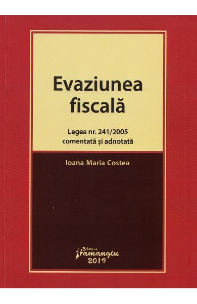 Evaziunea fiscala. Legea nr. 241 din 2005 comentata si adnotata