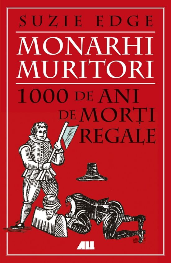 Monarhi muritori. 1000 de ani de morti regale
