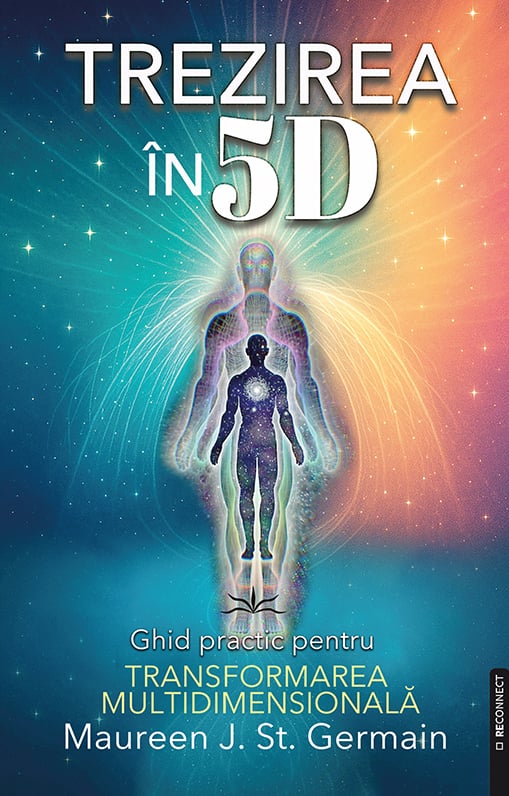 Trezirea in 5D. Ghid practic pentru transformarea multidimensionala